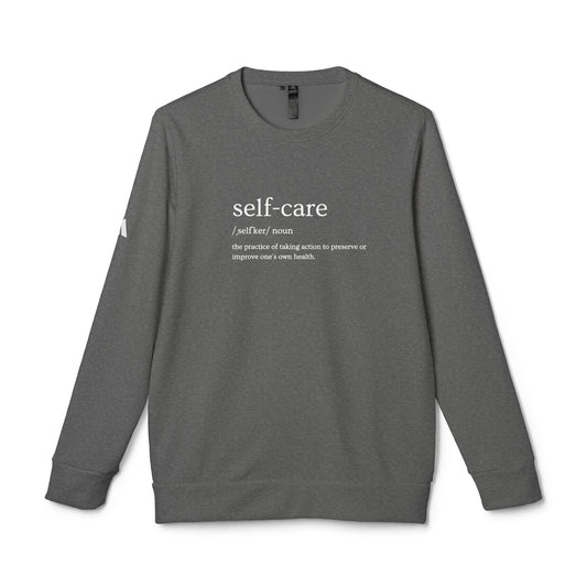Self-Care Fleece Sweatshirt, Cozy Unisex Pullover, Relaxation Gift, Motivational Apparel, Comfortable Style - Fleece